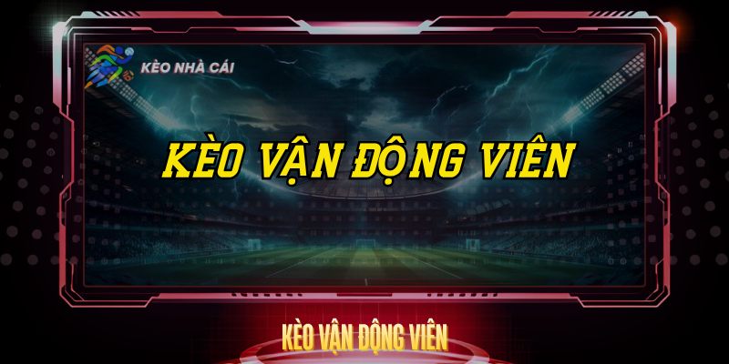 Kèo Vận Động Viên – Hiểu Đúng Để Cược Thông Minh 1 Keo Van Dong Vien