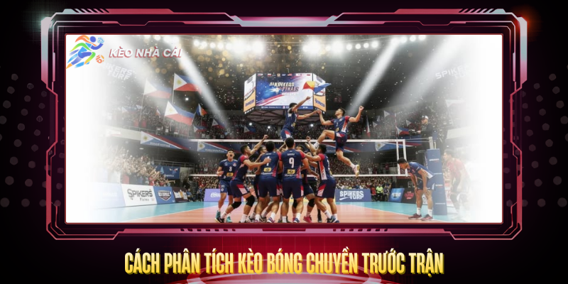 Kèo Bóng Chuyền – Tỷ Lệ Hấp Dẫn Và Cách Cược Hay 3 Cach Phan Tich Keo Bong Chuyen Truoc Tran