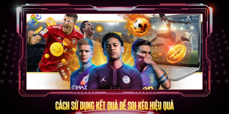 Kết Quả Bóng Đá - Cập Nhật Nhanh Và Chính Xác 2026 2 Cach Su Dung Ket Qua De Soi Keo Hieu Qua 2
