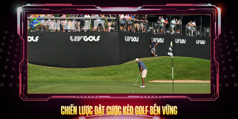 Kèo Golf – Cách Đọc Tỷ Lệ Và Chiến Lược Cược Hay 4 Chien Luoc Dat Cuoc Keo Golf Ben Vung