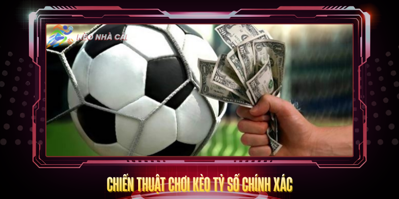 Kèo Tỷ Số Chính Xác - Bí Quyết Dự Đoán Và Phân Tích 4 Chien Thuat Choi Keo Ty So Chinh Xac