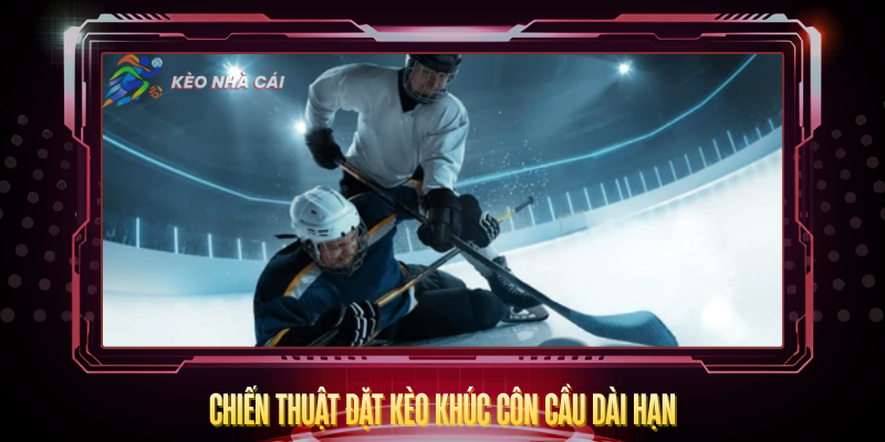 Kèo Khúc Côn Cầu – Cách Chơi Và Tỷ Lệ Hấp Dẫn 4 Chien Thuat Dat Keo Khuc Con Cau Dai Han