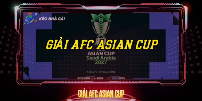 AFC Asian Cup - Cập Nhật Kèo Nhà Cái Giải Châu Á 1 Giai Afc Asian Cup