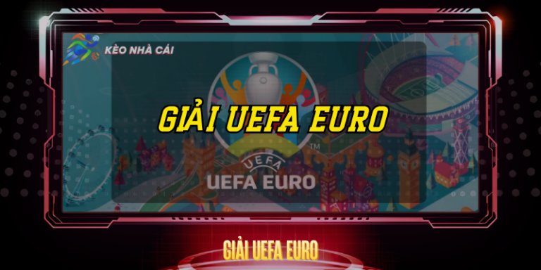 UEFA Euro - Phân Tích Kèo Nhà Cái Và Dự Đoán Trận Đấu 3 Giai Uefa Euro