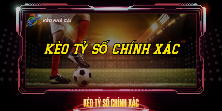 Keo Ty So Chinh Xac