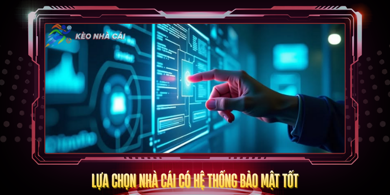Lua Chon Nha Cai Co He Thong Bao Mat Tot