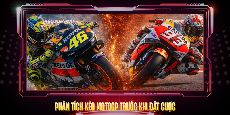 Kèo MotoGP – Đọc Tỷ Lệ Và Chiến Lược Cược Thắng 3 Phan Tich Keo Motogp Truoc Khi Dat Cuoc