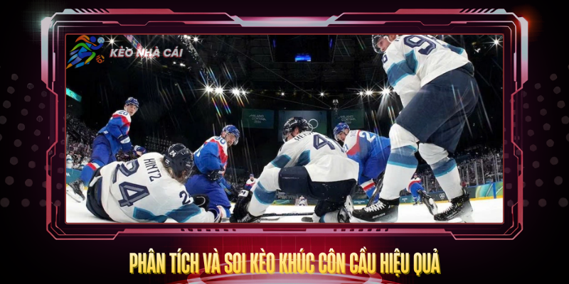 Kèo Khúc Côn Cầu – Cách Chơi Và Tỷ Lệ Hấp Dẫn 3 Phan Tich Va Soi Keo Khuc Con Cau Hieu Qua