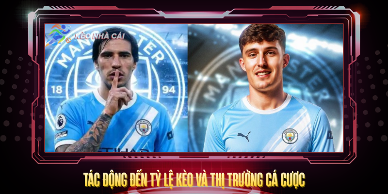 Chuyển Nhượng Man City 2026 – Tái Thiết Sau Kỷ Nguyên Pep 4 Tac Dong Den Ty Le Keo Va Thi Truong Ca Cuoc