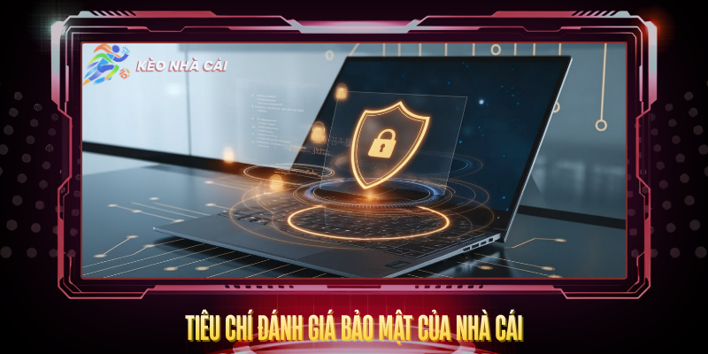 Tieu Chi Danh Gia Bao Mat Cua Nha Cai