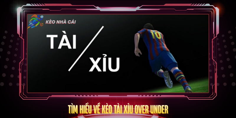 Tim Hieu Ve Keo Tai Xiu Over Under